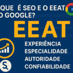 O que é SEO e o EEAT do Google?