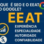 O que é SEO e o EEAT do Google?