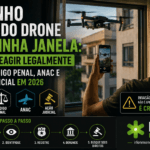 Vizinho voando drone na minha janela: como reagir legalmente (LGPD, Código Penal, ANAC e ação judicial em 2026)