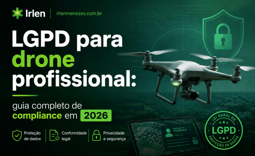 LGPD para drone profissional: guia completo de compliance em 2026