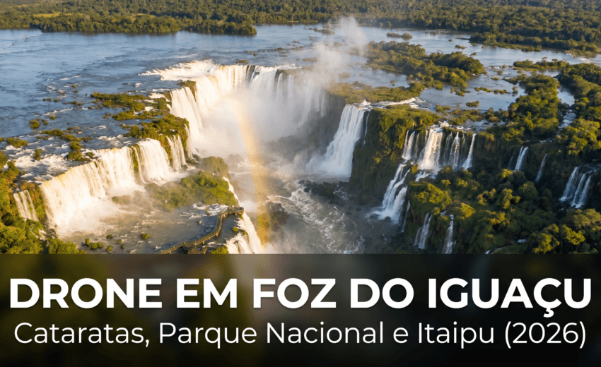 Drone em Foz do Iguaçu: regras das Cataratas, Parque Nacional e Itaipu em 2026