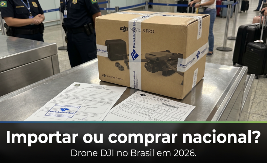 Importar drone DJI ou comprar a versão nacional? Guia completo 2026