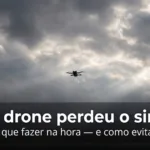 Seu drone perdeu o sinal?