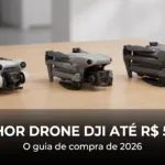 Melhor drone DJI até R$ 5.000 — melhor drone DJI até 5000