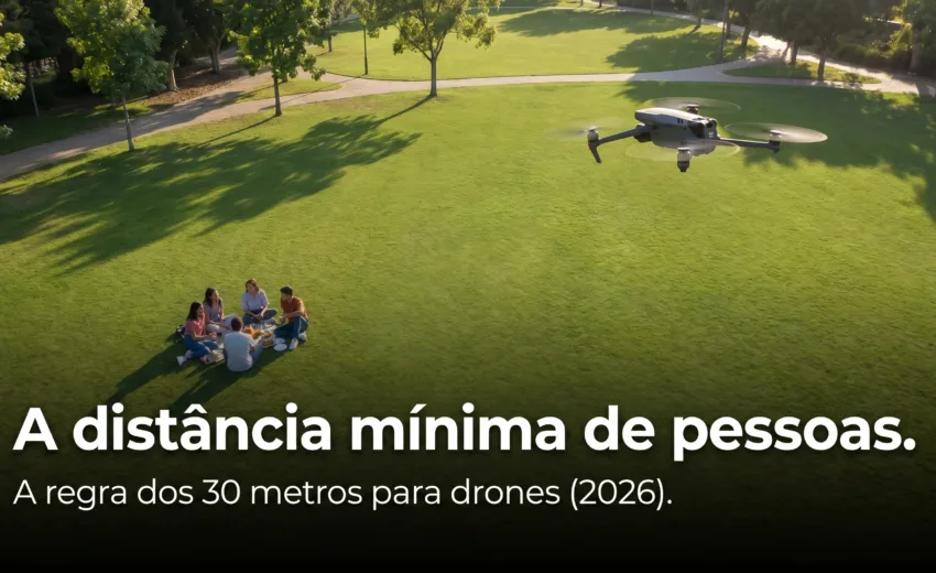 Distância Mínima de Pessoas para Voar Drone: a Regra dos 30 Metros (2026)