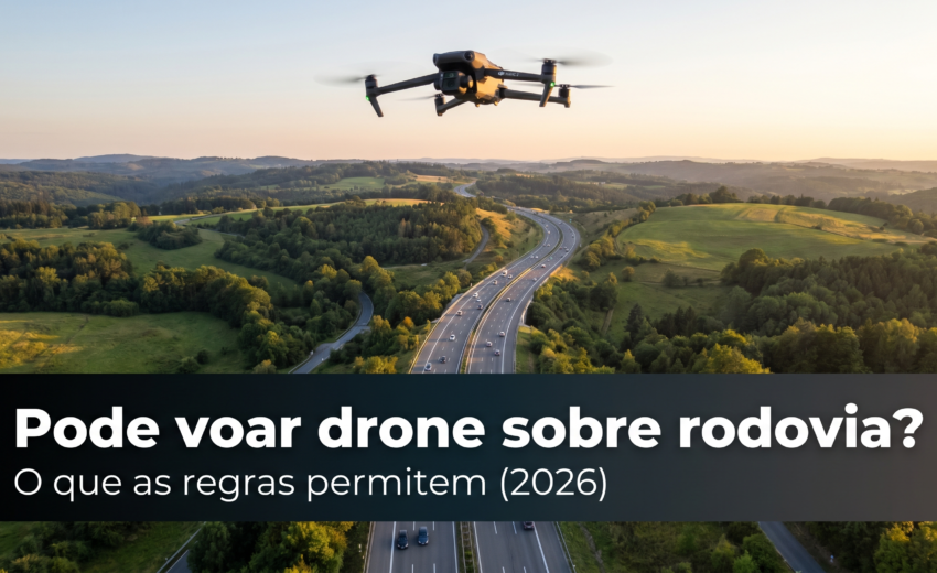 Pode Voar Drone Sobre Rodovia e Estrada no Brasil? Regras (2026)