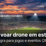 Pode voar drone em estádio?