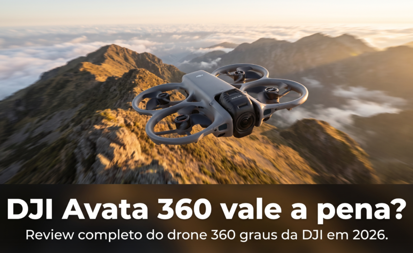 DJI Avata 360 vale a pena em 2026? Review completo