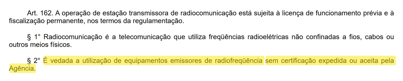 Art. 162, § 2º, da Lei nº 9.472/1997 com destaque: é vedada a utilização de equipamentos emissores de radiofrequência sem certificação da Agência